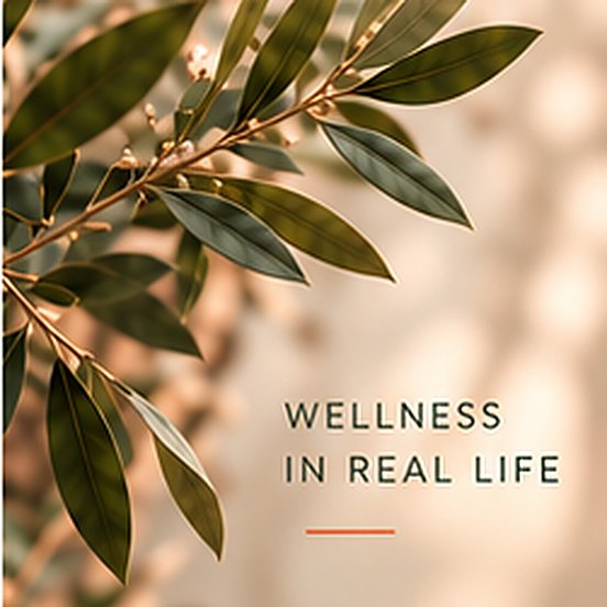 Wellness in real life