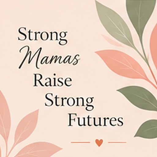 Strong mamas raise strong futures
