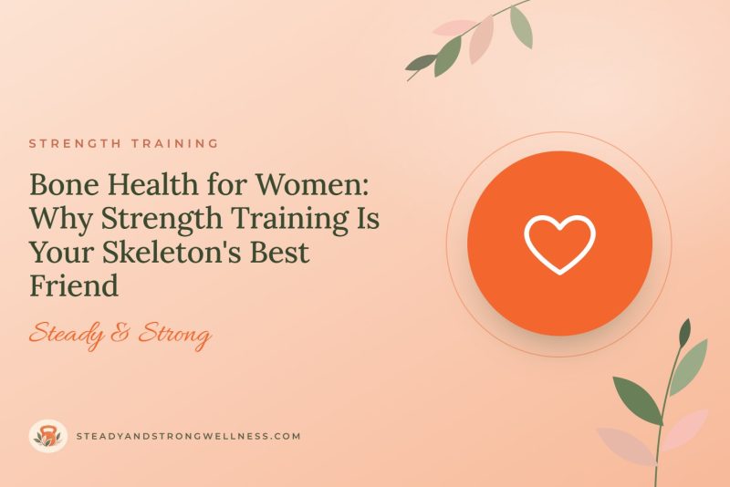 Bone Health for Women: Why Strength Training Is Your Skeleton's Best Friend