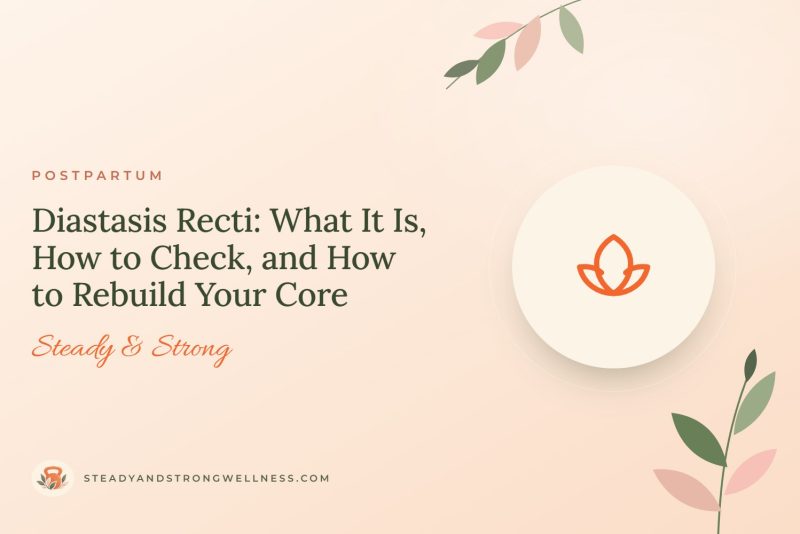 Diastasis Recti: What It Is, How to Check, and How to Rebuild Your Core