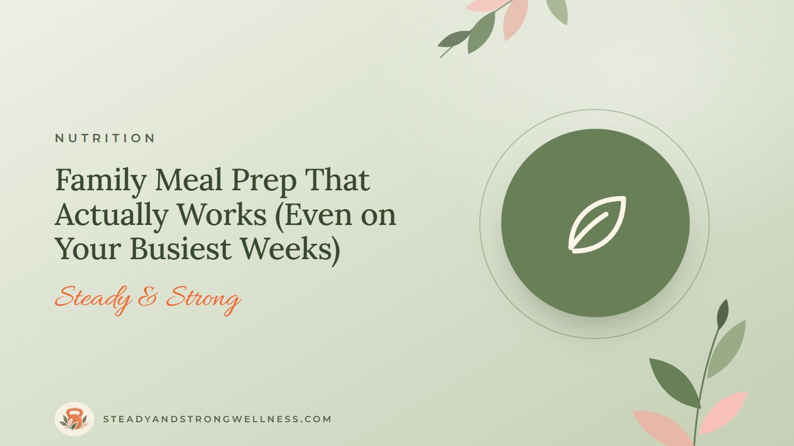 Family Meal Prep That Actually Works (Even on Your Busiest Weeks)