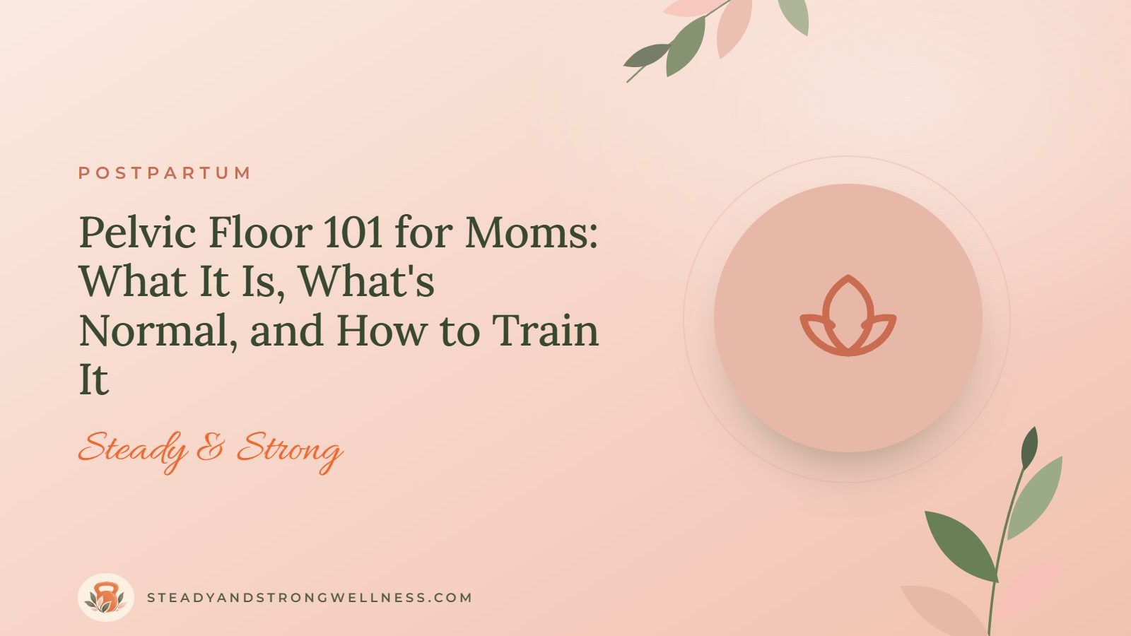 Pelvic Floor 101 for Moms: What It Is, What's Normal, and How to Train It
