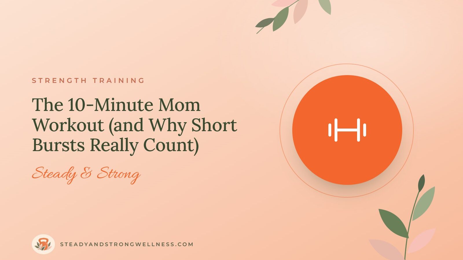 The 10-Minute Mom Workout (and Why Short Bursts Really Count)